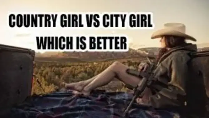 Country Girl vs City Girl
