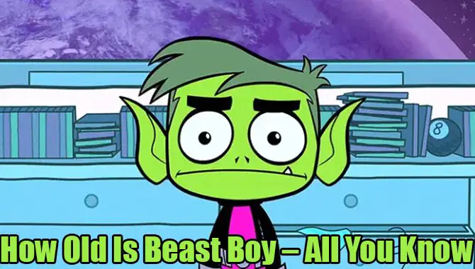 How Old Is Beast Boy