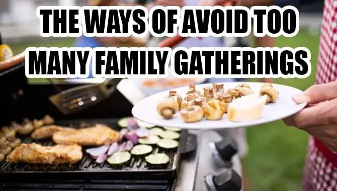The Ways Of Avoid Too Many Family Gatherings