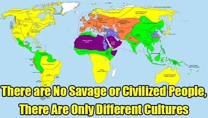 There Are No Savage or Civilized People