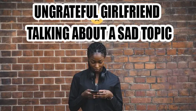 Ungrateful Girlfriend