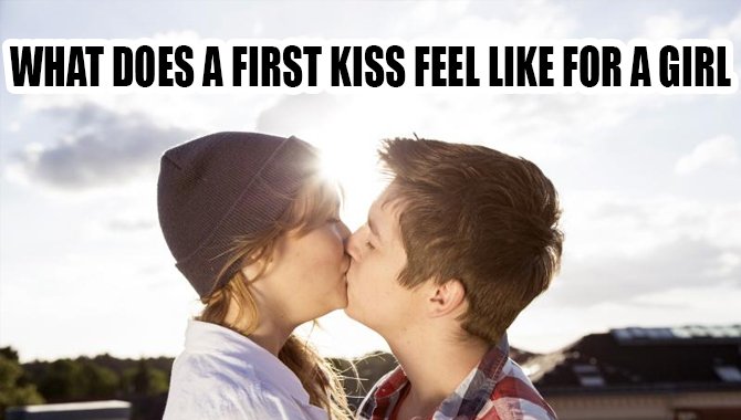 How Should A First Kiss Feel Like