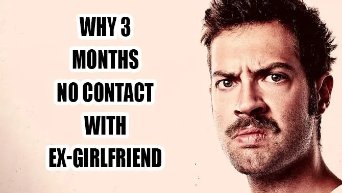 Why 3 Months No Contact With Ex-Girlfriend