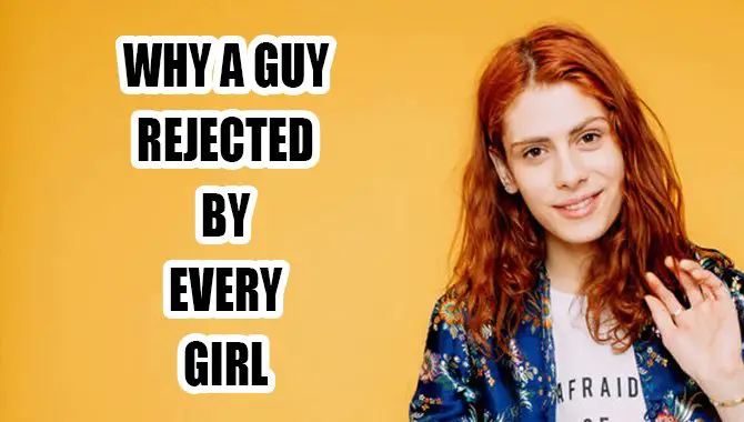 Why A Guy Rejected By Every Girl