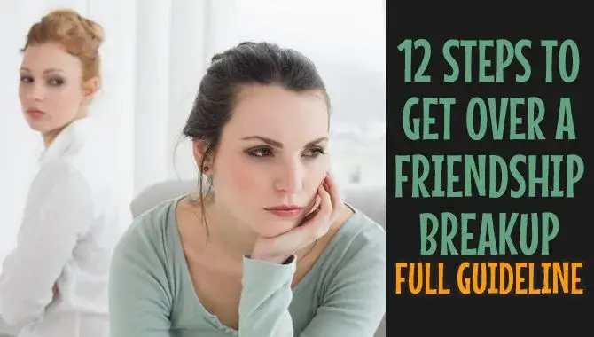 Get Over A Friendship Breakup – You Need To Know