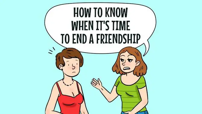 How To Know When It's Time To End A Friendship