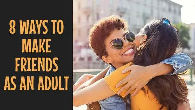 Ways to Make Friends as an Adult