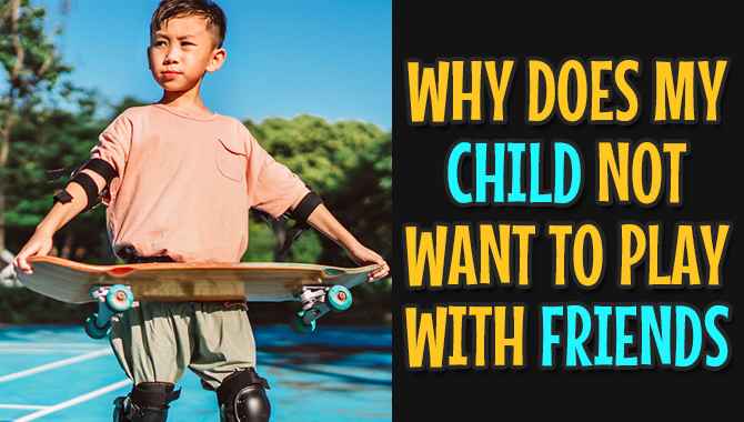 Why Does My Child Not Want To Play With Friends