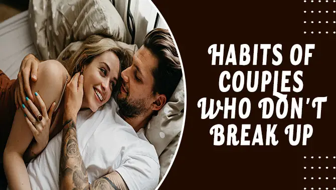 Habits Of Couples Who Don't Break Up