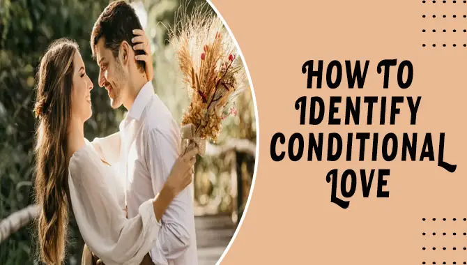 How To Identify Conditional Love