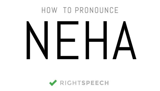 How To Pronounce Neha