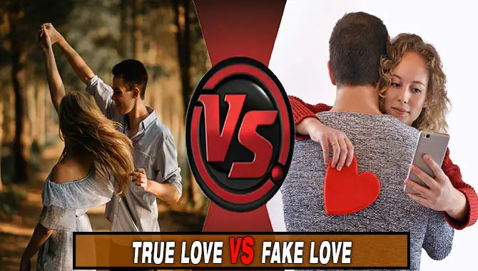 True Love Vs. Fake Love