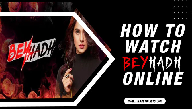 How To Watch Beyhadh Online (A Indian Series) – An Easy Guide