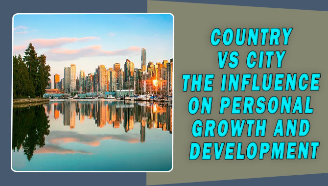 Country Vs City The Influence On Personal Growth And Development