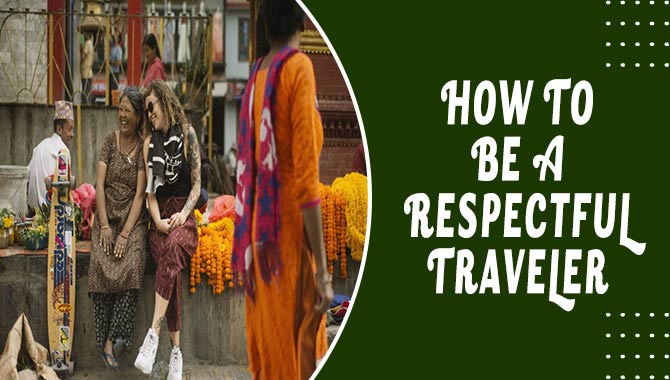 How To Be A Respectful Traveler