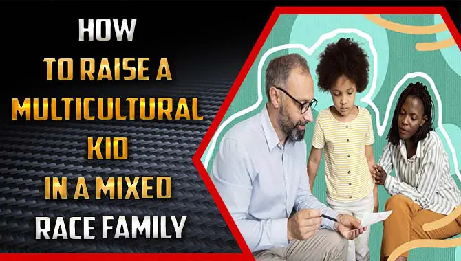 How To Raise A Multicultural Kid In A Mixed Race Family