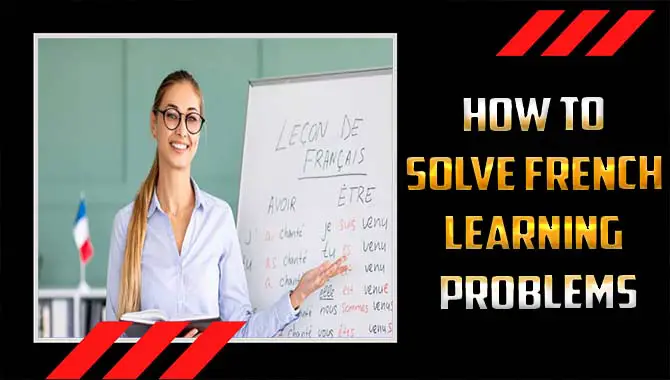 How To Solve French Learning Problems