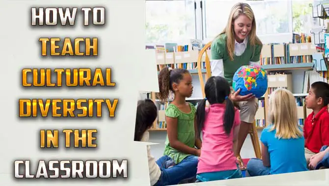 How To Teach Cultural Diversity In The Classroom