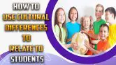 How To Use Cultural Differences To Relate To Students