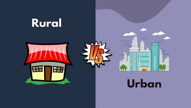 The Pros And Cons Of Living In A Rural Or Urban Area