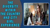 The Diversity Within The Country And City Girl Experience