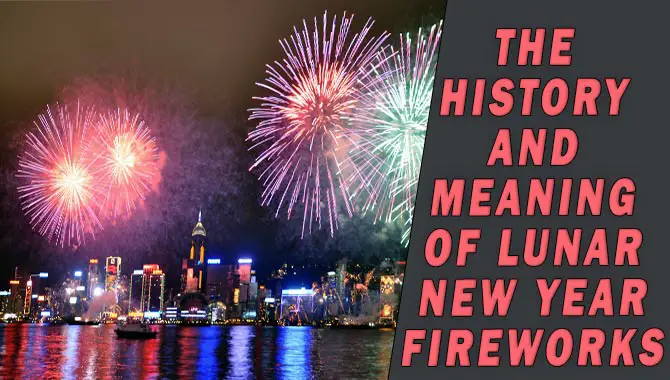 The History And Meaning Of Lunar New Year Fireworks