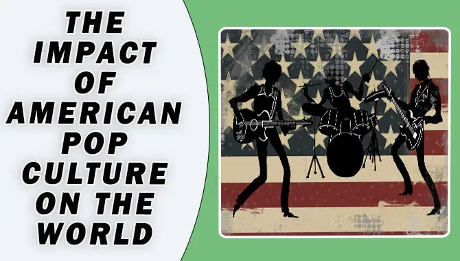 The Impact Of American Pop Culture On The World