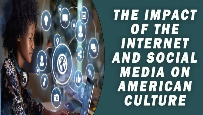 The Impact Of The Internet And Social Media On American Culture