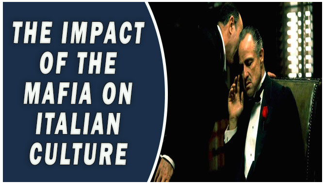 The Impact Of The Mafia On Italian Culture