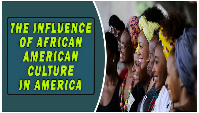 The Influence Of African American Culture In America
