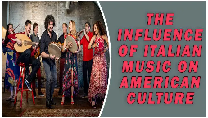 The Influence Of Italian Music On American Culture