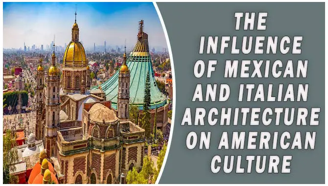 The Influence Of Mexican And Italian Architecture On American Culture