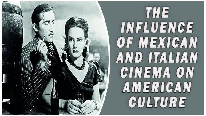 The Influence Of Mexican And Italian Cinema On American Culture