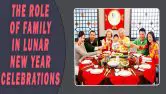 The Role Of Family In Lunar New Year Celebrations