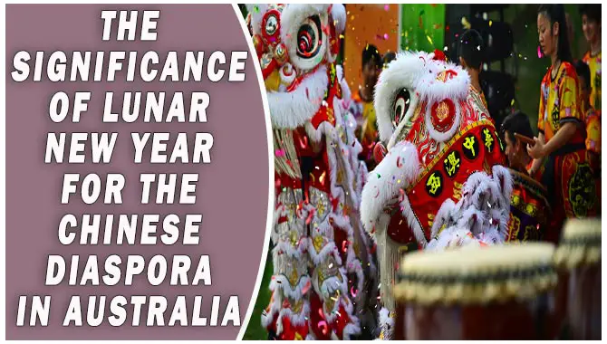The Significance Of Lunar New Year For The Chinese Diaspora In Australia