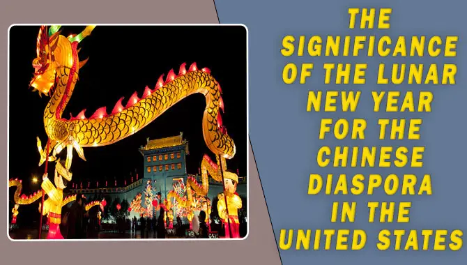 The Significance Of The Lunar New Year For The Chinese Diaspora In The United States