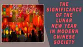The Significance Of The Lunar New Year In Modern Chinese Society