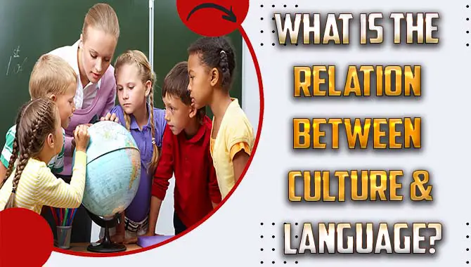 What Is The Relation Between Culture & Language
