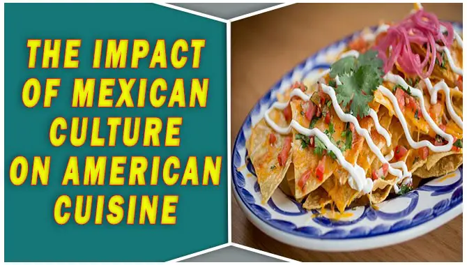 The Impact Of Mexican Culture On American Cuisine