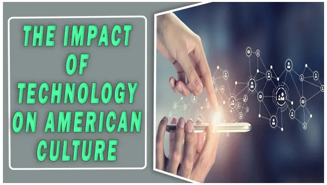 The Impact Of Technology On American Culture