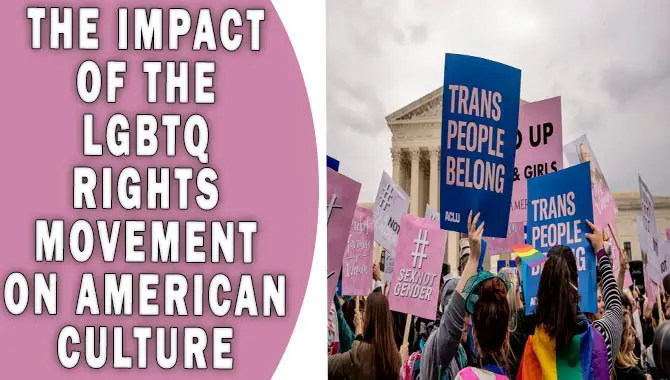 The Impact Of The LGBTQ+ Rights Movement On American Culture – Explained