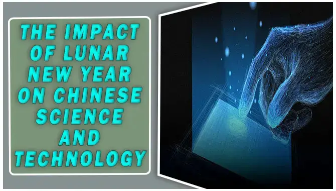 The Impact Of The Lunar New Year On Chinese Science And Technology
