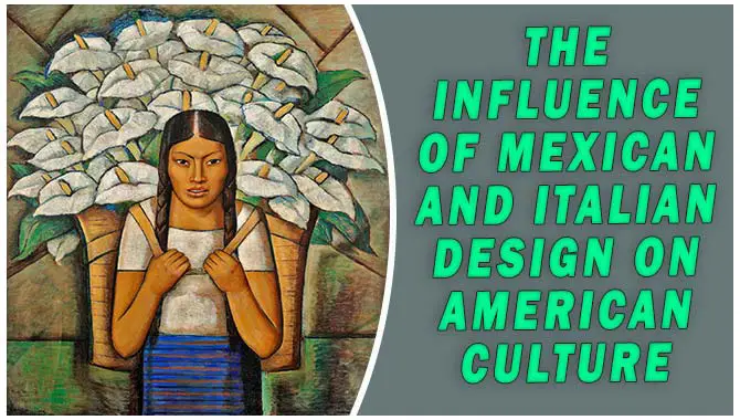 The Influence Of Mexican And Italian Design On American Culture