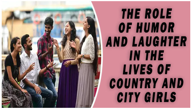 Humor And Laughter In The Lives Of Country And City Girls