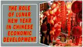 The Role Of The Lunar New Year In Chinese Economic Developmen