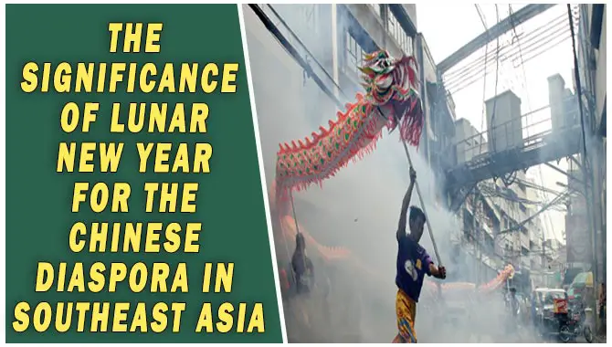 The Lunar New Year For The Chinese Diaspora In Southeast Asia