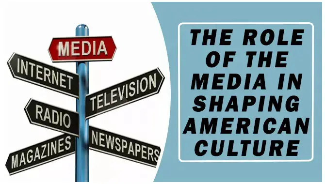 The Role Of The Media In Shaping American Culture
