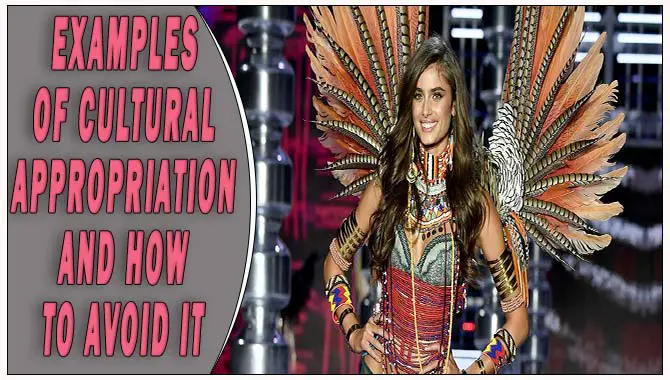 Examples Of Cultural Appropriation And How To Avoid It