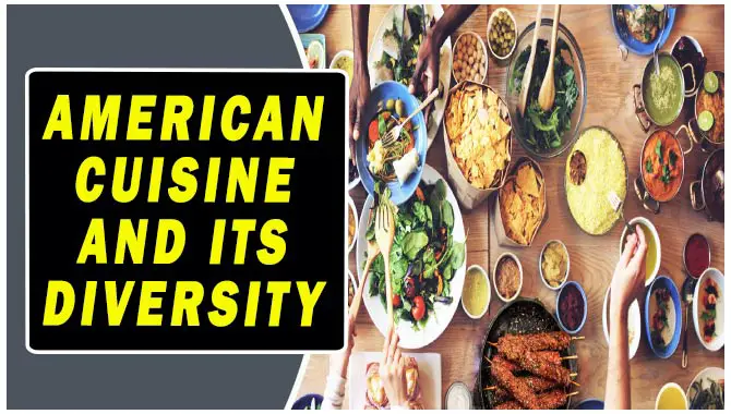 American Cuisine And Its Diversity What You Need To Know