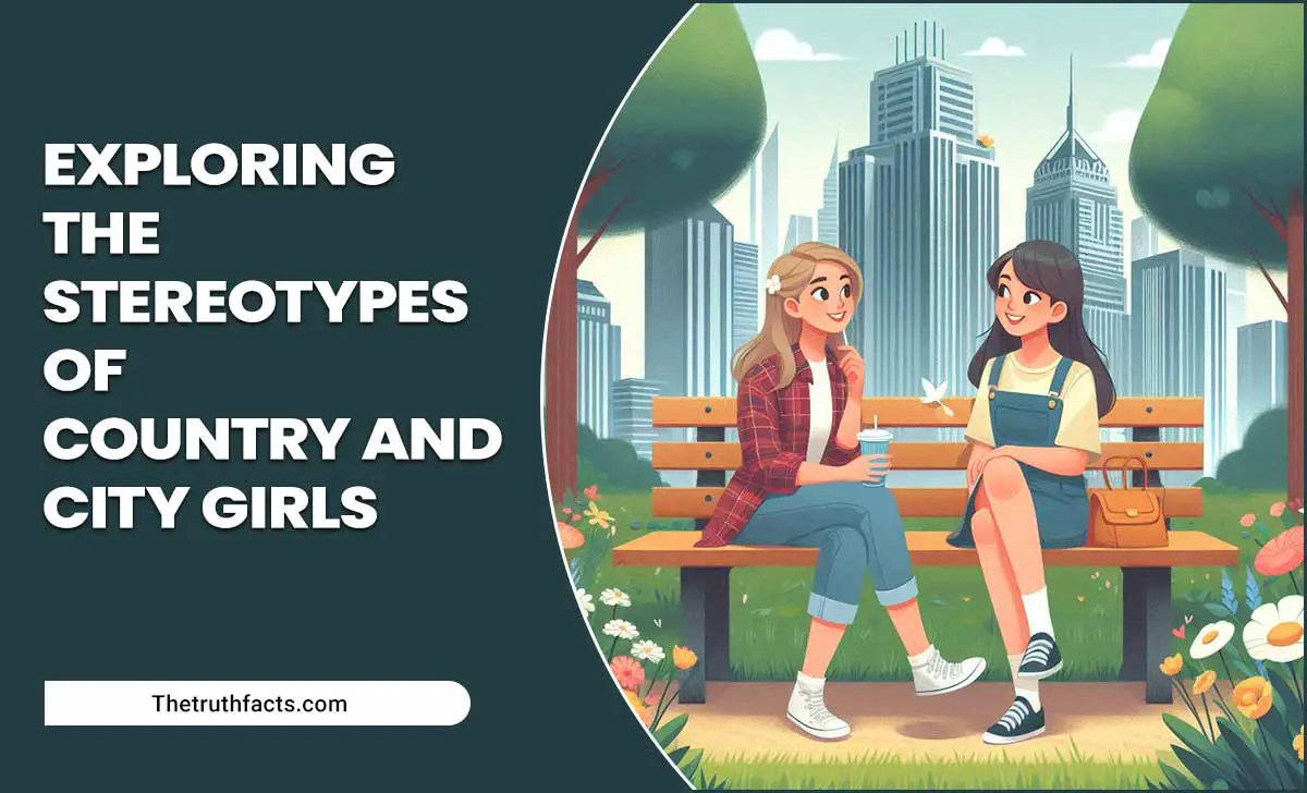 Exploring The Stereotypes Of Country And City Girls